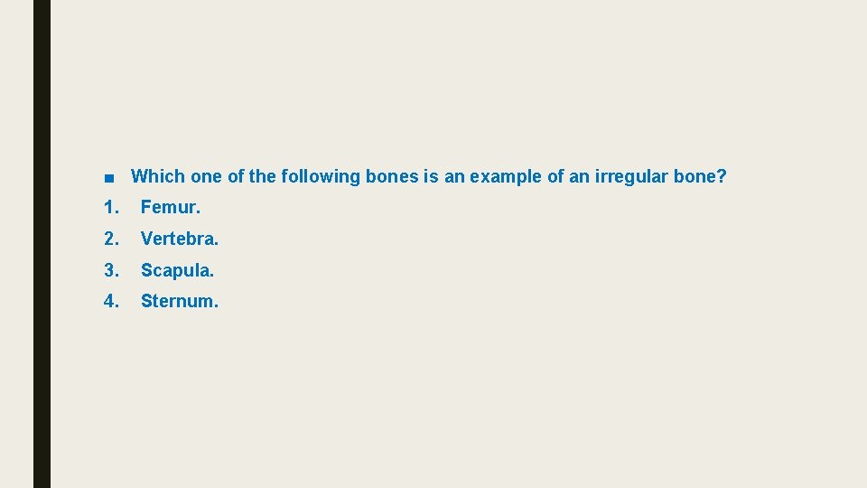 ■ Which one of the following bones is an example of an irregular bone?