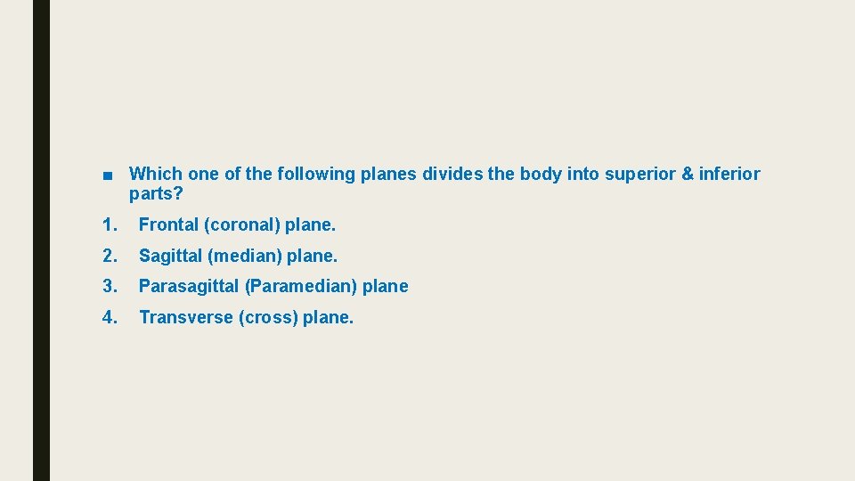 ■ Which one of the following planes divides the body into superior & inferior