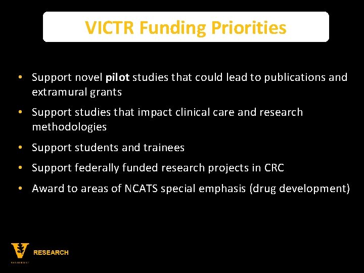 VICTR Funding Priorities • Support novel pilot studies that could lead to publications and