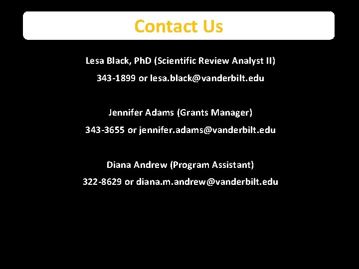 Contact Us Lesa Black, Ph. D (Scientific Review Analyst II) 343 -1899 or lesa.