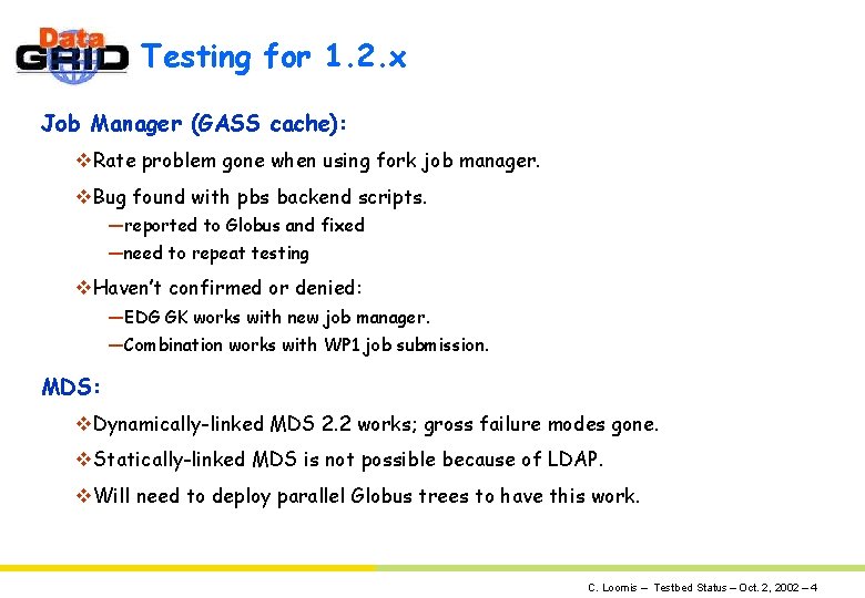 Testing for 1. 2. x Job Manager (GASS cache): v. Rate problem gone when Testing for 1. 2. x Job Manager (GASS cache): v. Rate problem gone when