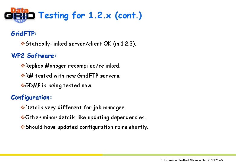 Testing for 1. 2. x (cont. ) Grid. FTP: v. Statically-linked server/client OK (in Testing for 1. 2. x (cont. ) Grid. FTP: v. Statically-linked server/client OK (in