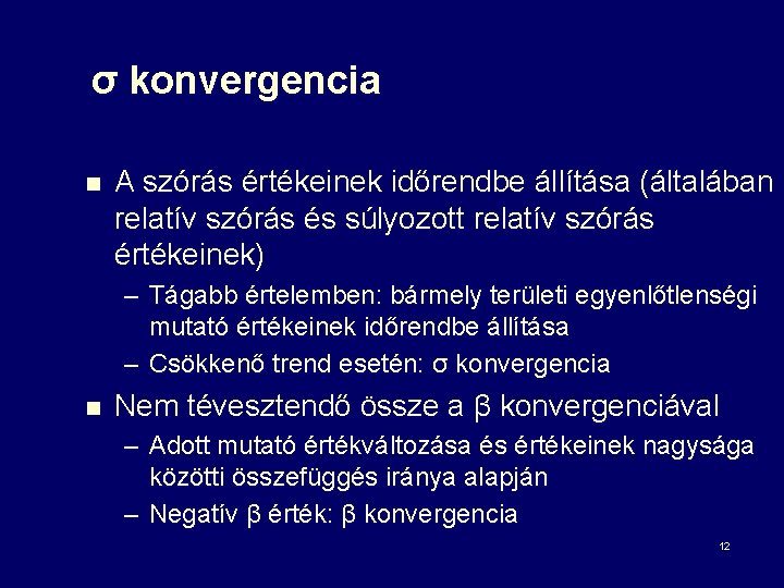 σ konvergencia n A szórás értékeinek időrendbe állítása (általában relatív szórás és súlyozott relatív