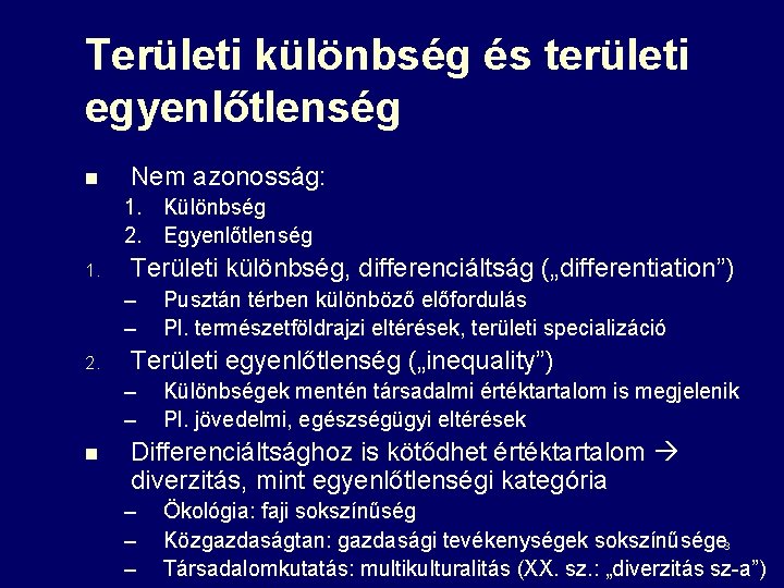 Területi különbség és területi egyenlőtlenség n Nem azonosság: 1. Különbség 2. Egyenlőtlenség 1. Területi