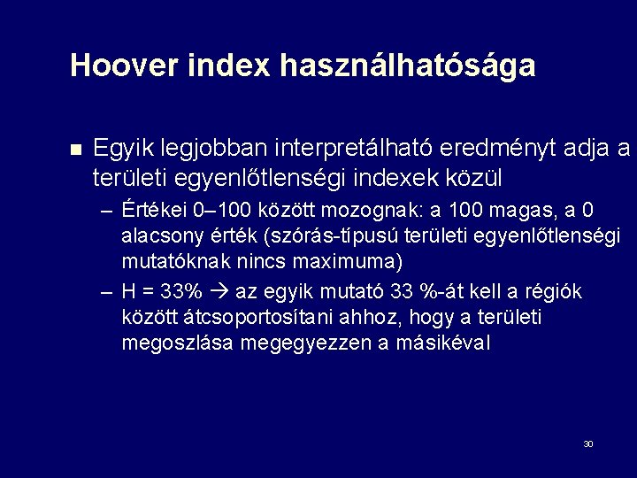 Hoover index használhatósága n Egyik legjobban interpretálható eredményt adja a területi egyenlőtlenségi indexek közül