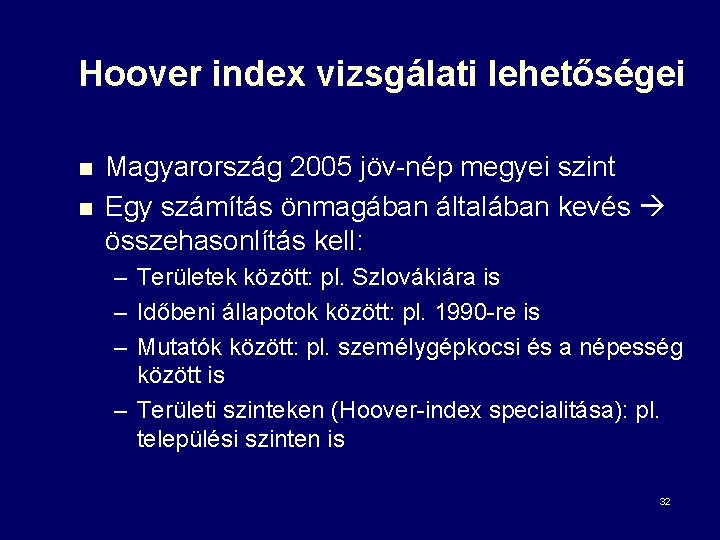 Hoover index vizsgálati lehetőségei n n Magyarország 2005 jöv-nép megyei szint Egy számítás önmagában