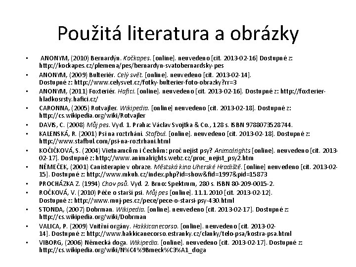 Použitá literatura a obrázky • • • • ANONYM, (2010) Bernardýn. Kočkapes. [online]. neuvedeno