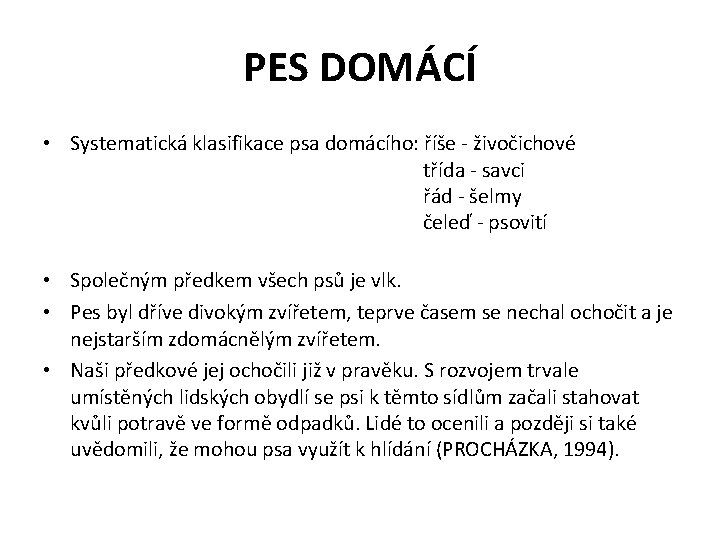 PES DOMÁCÍ • Systematická klasifikace psa domácího: říše - živočichové třída - savci řád