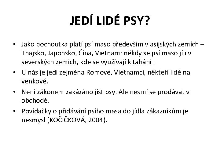 JEDÍ LIDÉ PSY? • Jako pochoutka platí psí maso především v asijských zemích –