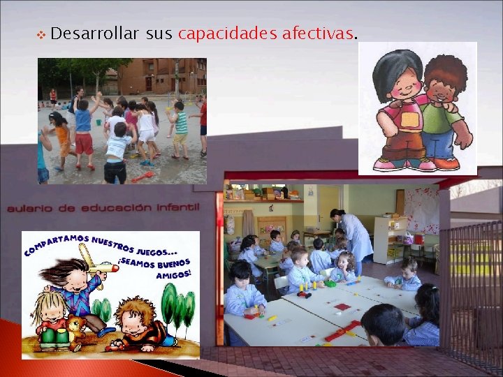 v Desarrollar sus capacidades afectivas. 