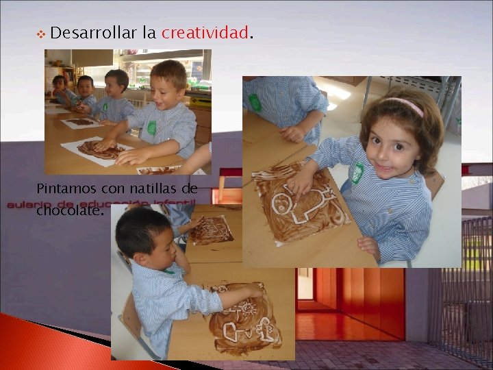 v Desarrollar la creatividad. Pintamos con natillas de chocolate. 