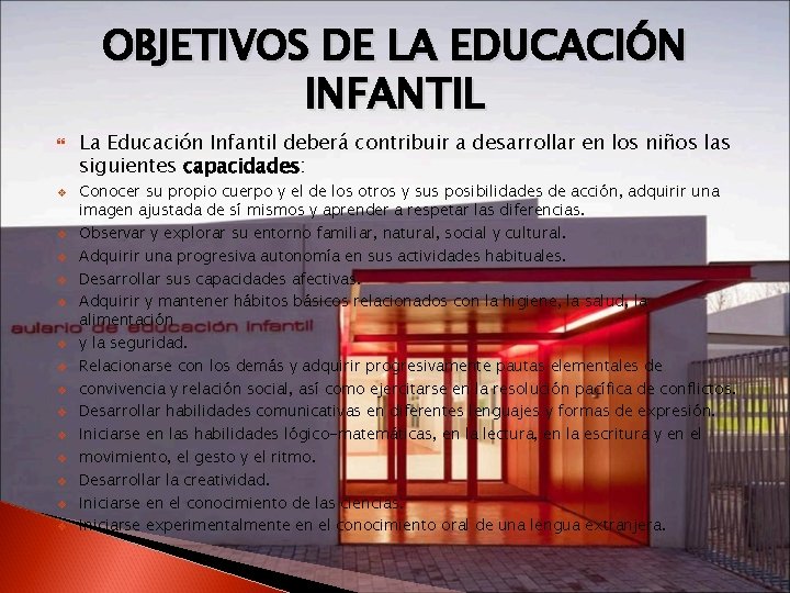OBJETIVOS DE LA EDUCACIÓN INFANTIL v v v v La Educación Infantil deberá contribuir