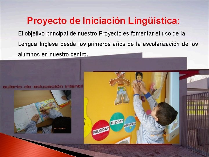 Proyecto de Iniciación Lingüística: El objetivo principal de nuestro Proyecto es fomentar el uso
