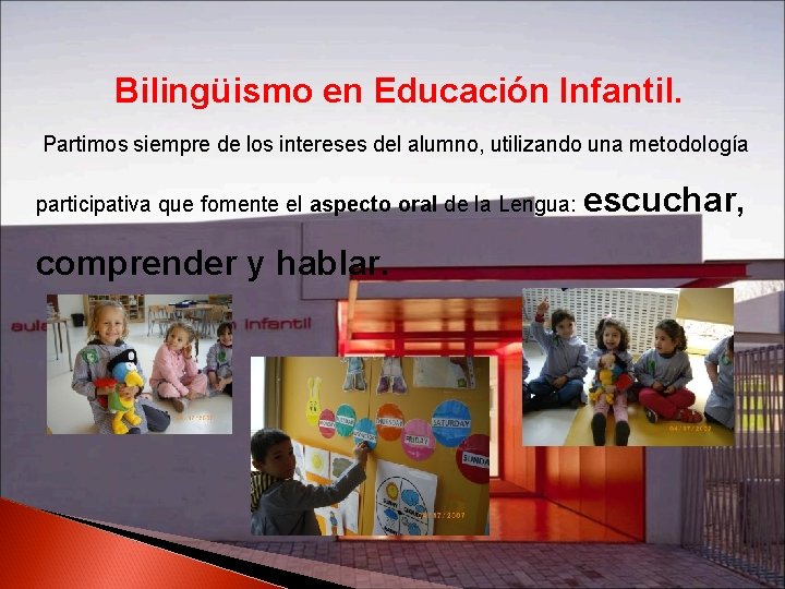 Bilingüismo en Educación Infantil. Partimos siempre de los intereses del alumno, utilizando una metodología