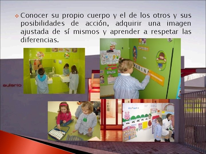 v Conocer su propio cuerpo y el de los otros y sus posibilidades de