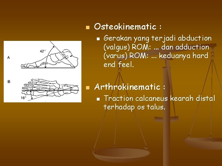 n Osteokinematic : n n Gerakan yang terjadi abduction (valgus) ROM: . . .