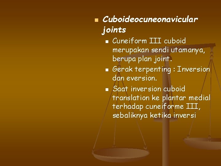 n Cuboideocuneonavicular joints n n n Cuneiform III cuboid merupakan sendi utamanya, berupa plan