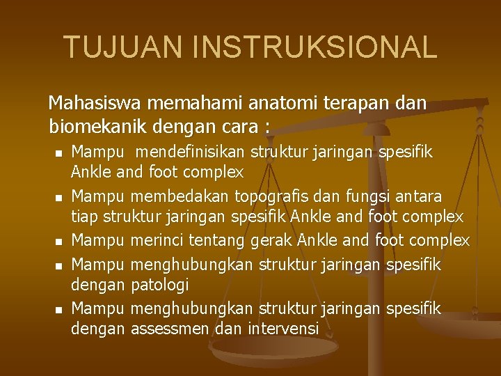 TUJUAN INSTRUKSIONAL Mahasiswa memahami anatomi terapan dan biomekanik dengan cara : n n n