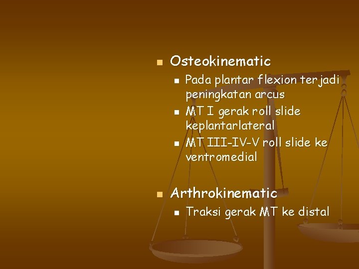 n Osteokinematic n n Pada plantar flexion terjadi peningkatan arcus MT I gerak roll