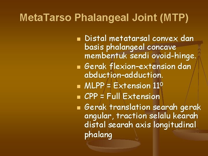 Meta. Tarso Phalangeal Joint (MTP) n n n Distal metatarsal convex dan basis phalangeal