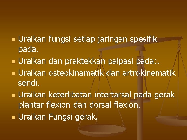 n n n Uraikan fungsi setiap jaringan spesifik pada. Uraikan dan praktekkan palpasi pada: