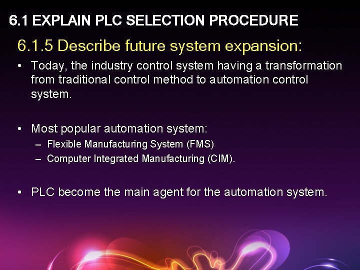 6. 1 EXPLAIN PLC SELECTION PROCEDURE 6. 1. 5 Describe future system expansion: •