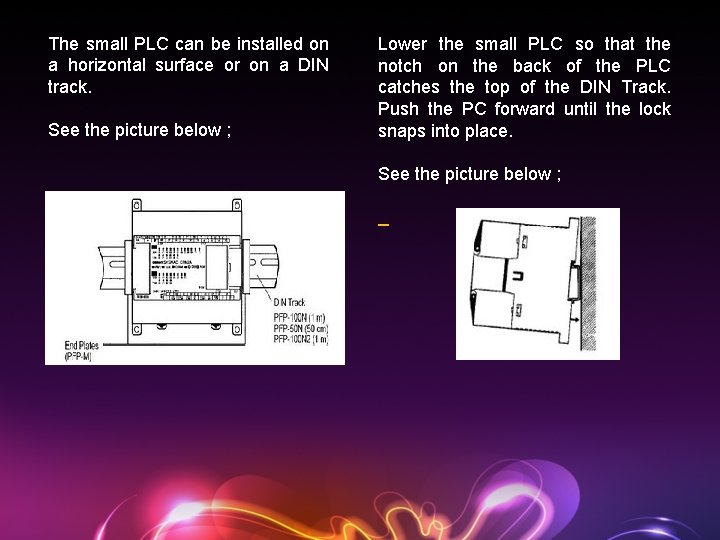 The small PLC can be installed on a horizontal surface or on a DIN