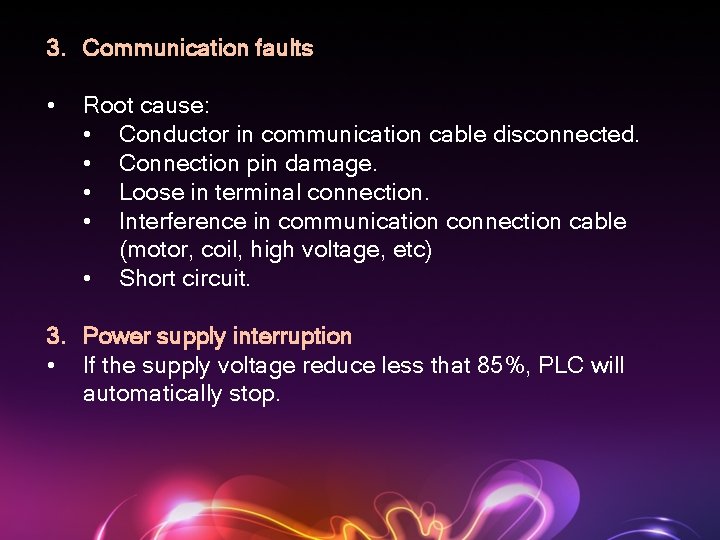 3. Communication faults • Root cause: • Conductor in communication cable disconnected. • Connection