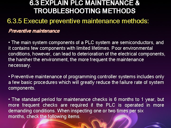 6. 3 EXPLAIN PLC MAINTENANCE & TROUBLESHOOTING METHODS 6. 3. 5 Execute preventive maintenance