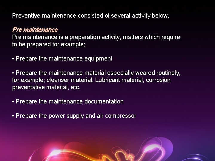 Preventive maintenance consisted of several activity below; Pre maintenance is a preparation activity, matters