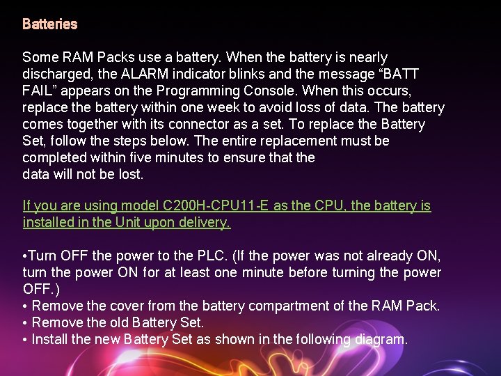 Batteries Some RAM Packs use a battery. When the battery is nearly discharged, the