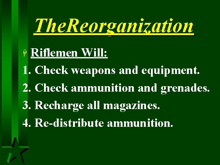 The. Reorganization Riflemen Will: 1. Check weapons and equipment. 2. Check ammunition and grenades.