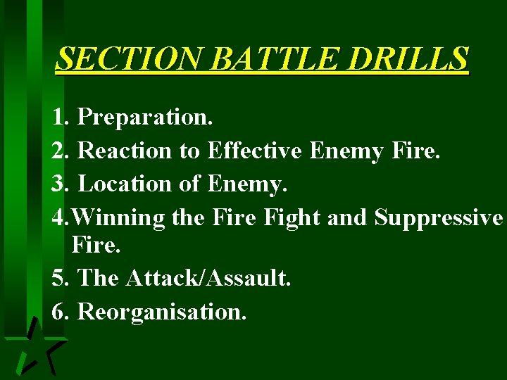 SECTION BATTLE DRILLS 1. Preparation. 2. Reaction to Effective Enemy Fire. 3. Location of