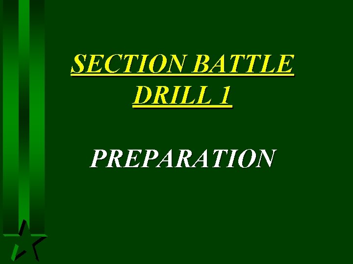 SECTION BATTLE DRILL 1 PREPARATION 