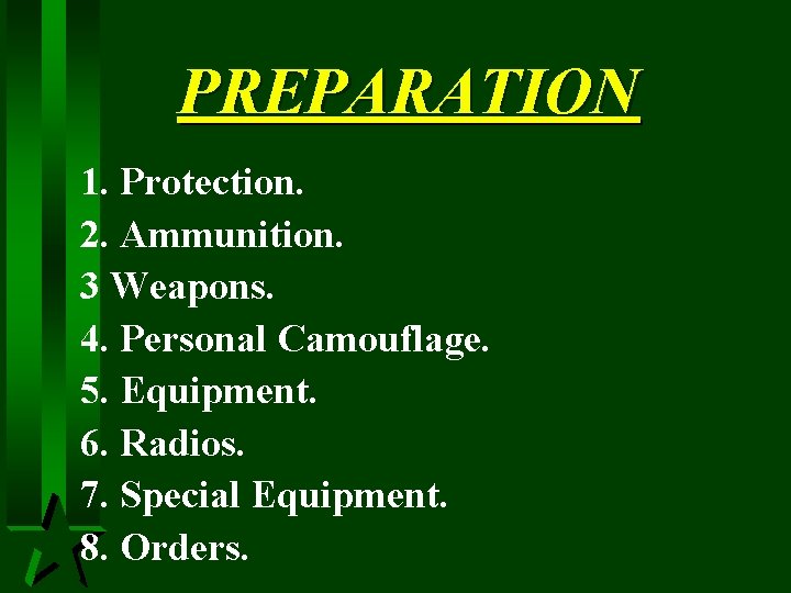 PREPARATION 1. Protection. 2. Ammunition. 3 Weapons. 4. Personal Camouflage. 5. Equipment. 6. Radios.