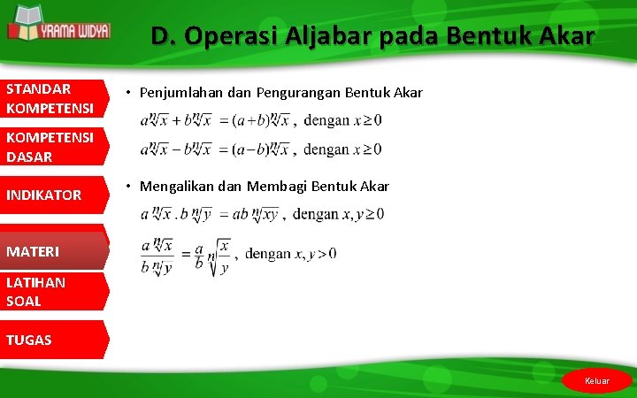 D. Operasi Aljabar pada Bentuk Akar STANDAR KOMPETENSI • Penjumlahan dan Pengurangan Bentuk Akar