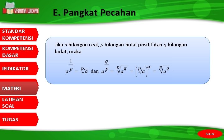 E. Pangkat Pecahan STANDAR KOMPETENSI DASAR Jika a bilangan real, p bilangan bulat positif