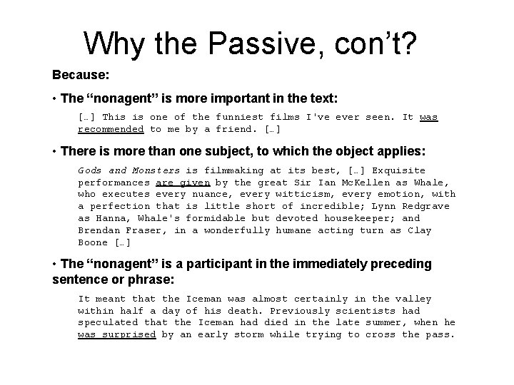 Why the Passive, con’t? Because: • The “nonagent” is more important in the text: