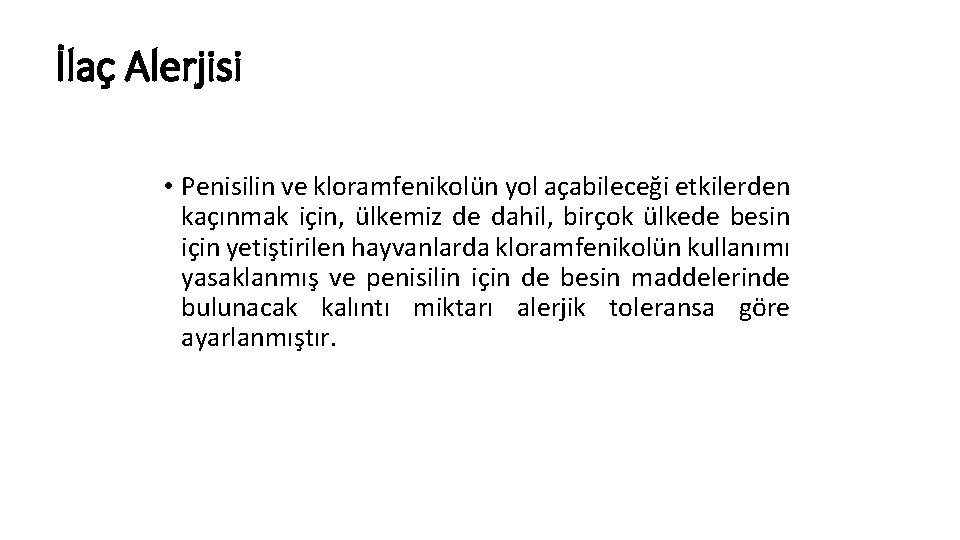 İlaç Alerjisi • Penisilin ve kloramfenikolün yol açabileceği etkilerden kaçınmak için, ülkemiz de dahil,