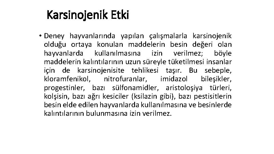 Karsinojenik Etki • Deney hayvanlarında yapılan çalışmalarla karsinojenik olduğu ortaya konulan maddelerin besin değeri