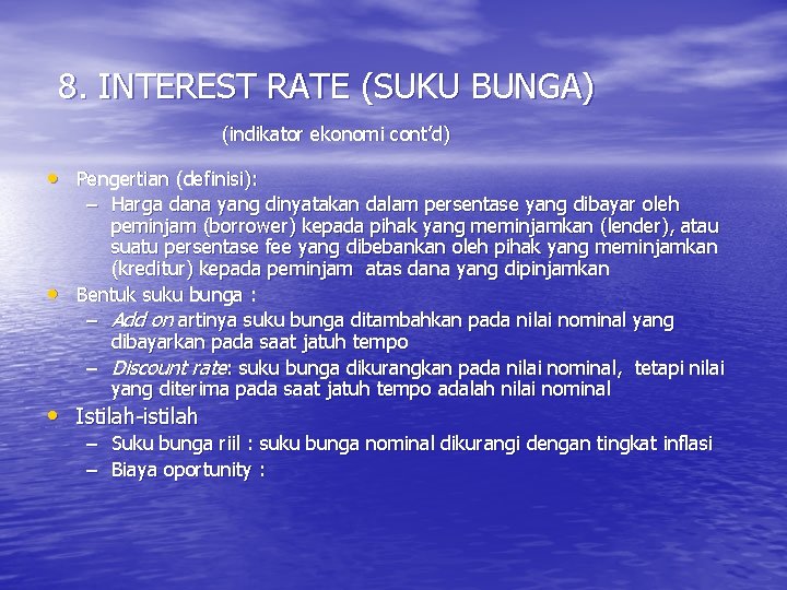 8. INTEREST RATE (SUKU BUNGA) (indikator ekonomi cont’d) • Pengertian (definisi): – Harga dana