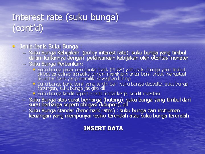 Interest rate (suku bunga) (cont’d) • Jenis-Jenis Suku Bunga : – Suku Bunga Kebijakan