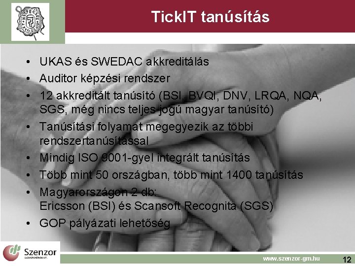 Tick. IT tanúsítás • UKAS és SWEDAC akkreditálás • Auditor képzési rendszer • 12 Tick. IT tanúsítás • UKAS és SWEDAC akkreditálás • Auditor képzési rendszer • 12