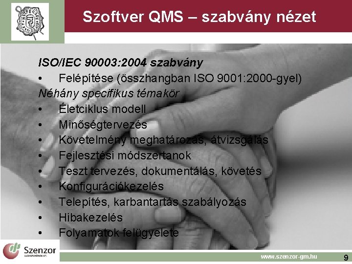 Szoftver QMS – szabvány nézet ISO/IEC 90003: 2004 szabvány • Felépítése (összhangban ISO 9001: Szoftver QMS – szabvány nézet ISO/IEC 90003: 2004 szabvány • Felépítése (összhangban ISO 9001: