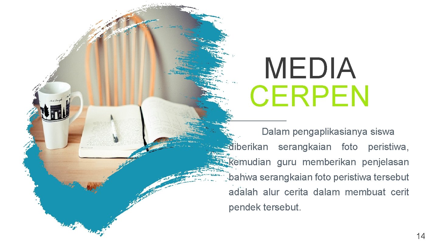 MEDIA CERPEN Dalam pengaplikasianya siswa diberikan serangkaian foto peristiwa, kemudian guru memberikan penjelasan bahwa