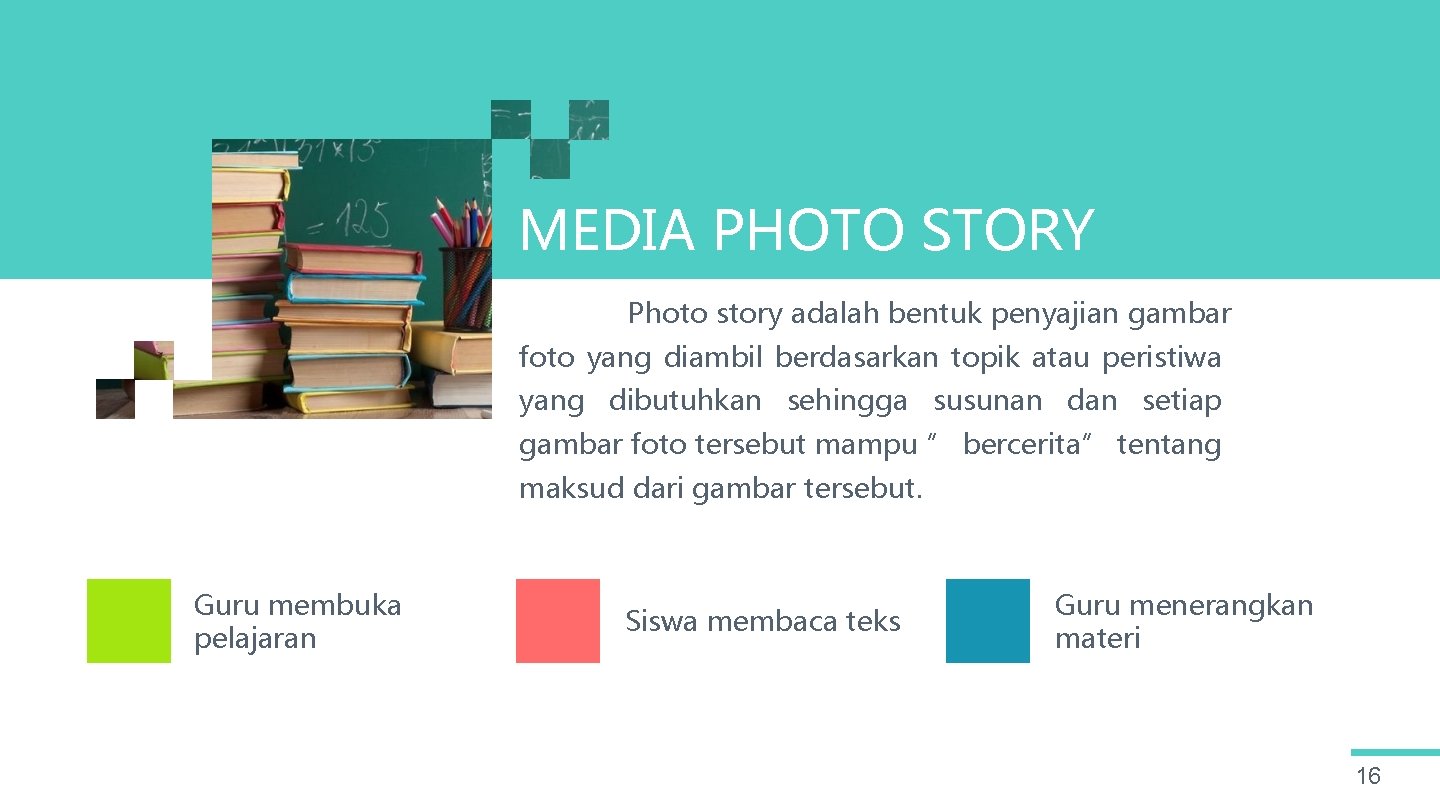 MEDIA PHOTO STORY Photo story adalah bentuk penyajian gambar foto yang diambil berdasarkan topik