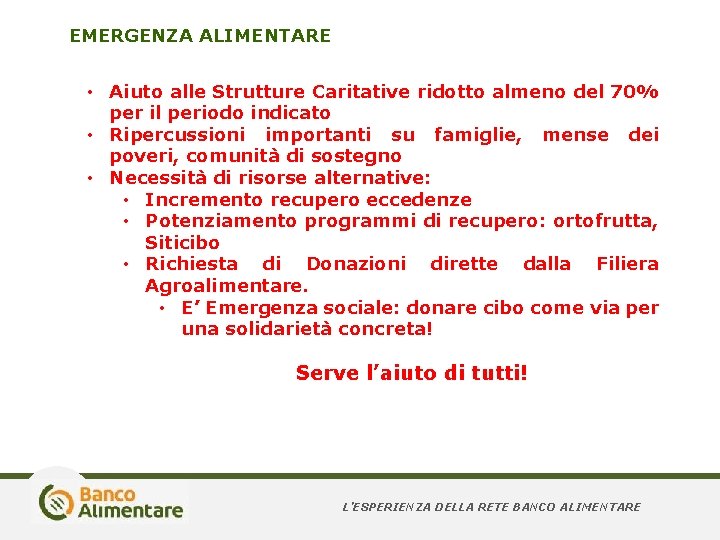 EMERGENZA ALIMENTARE • Aiuto alle Strutture Caritative ridotto almeno del 70% per il periodo