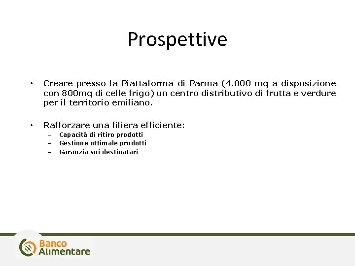 Prospettive • Creare presso la Piattaforma di Parma (4. 000 mq a disposizione con