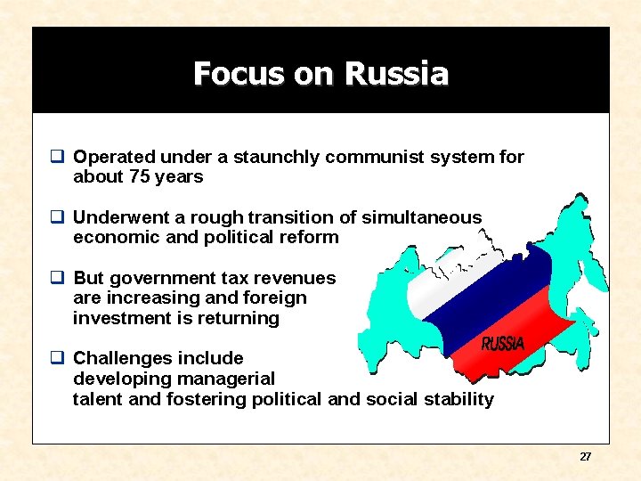 Focus on Russia q Operated under a staunchly communist system for about 75 years Focus on Russia q Operated under a staunchly communist system for about 75 years