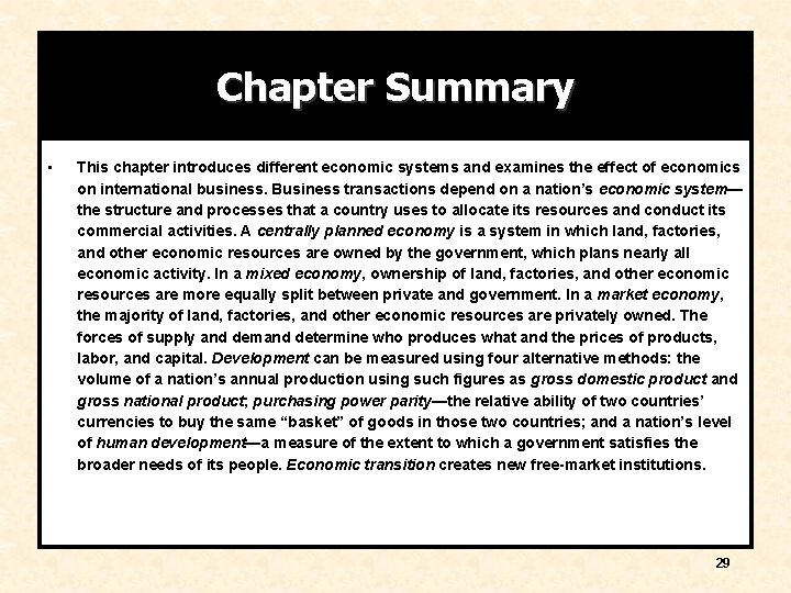 Chapter Summary • This chapter introduces different economic systems and examines the effect of